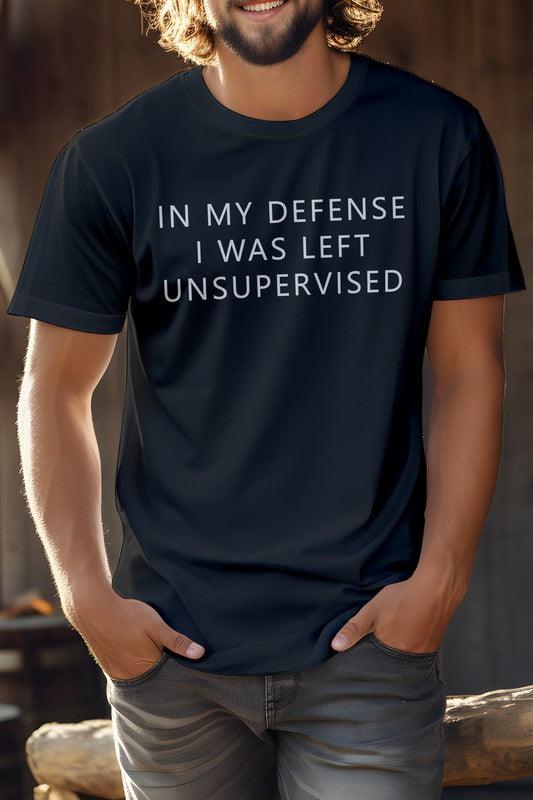 In My Defense I Was Left Unsupervised Graphic Tshirt - God's Girl Gifts And Apparel