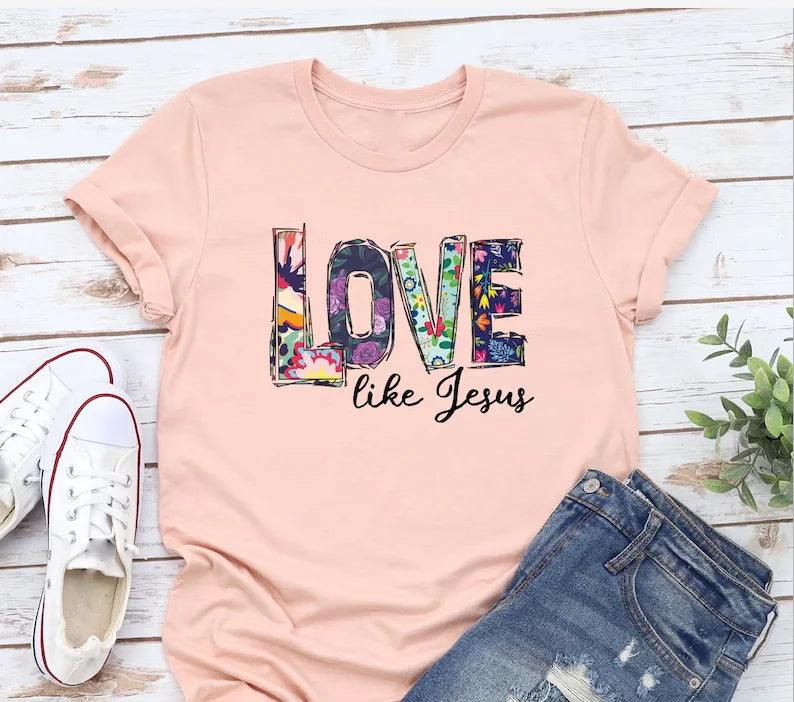 Love Like Jesus Floral Graphic T-Shirt - God's Girl Gifts And Apparel